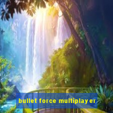 bullet force multiplayer